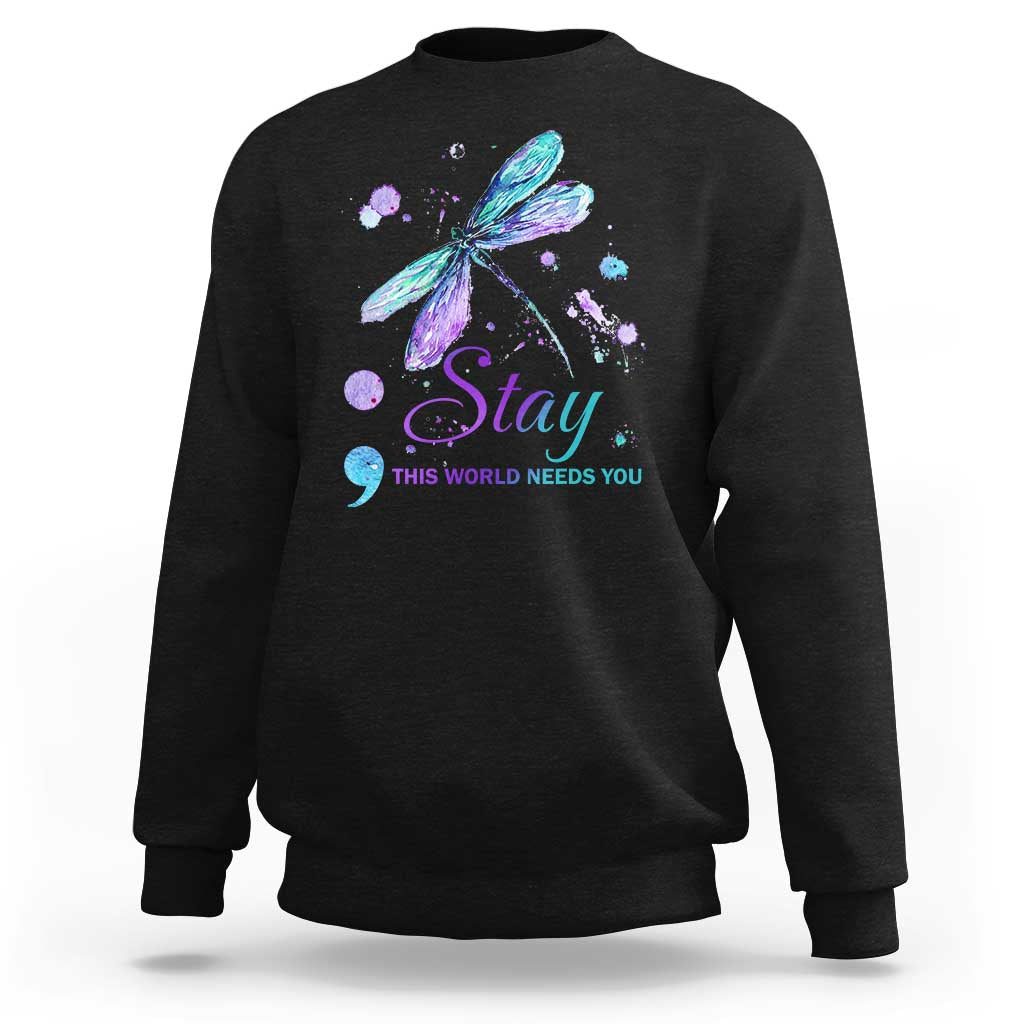 Suicide Prevention Stay Sweatshirt This World Needs You Semicolon Dragonflies - Wonder Print Shop