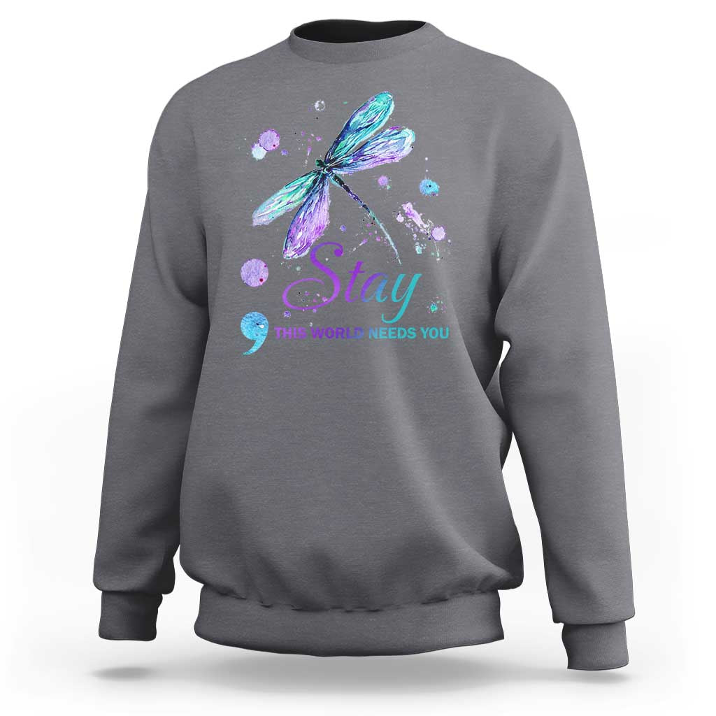 Suicide Prevention Stay Sweatshirt This World Needs You Semicolon Dragonflies - Wonder Print Shop