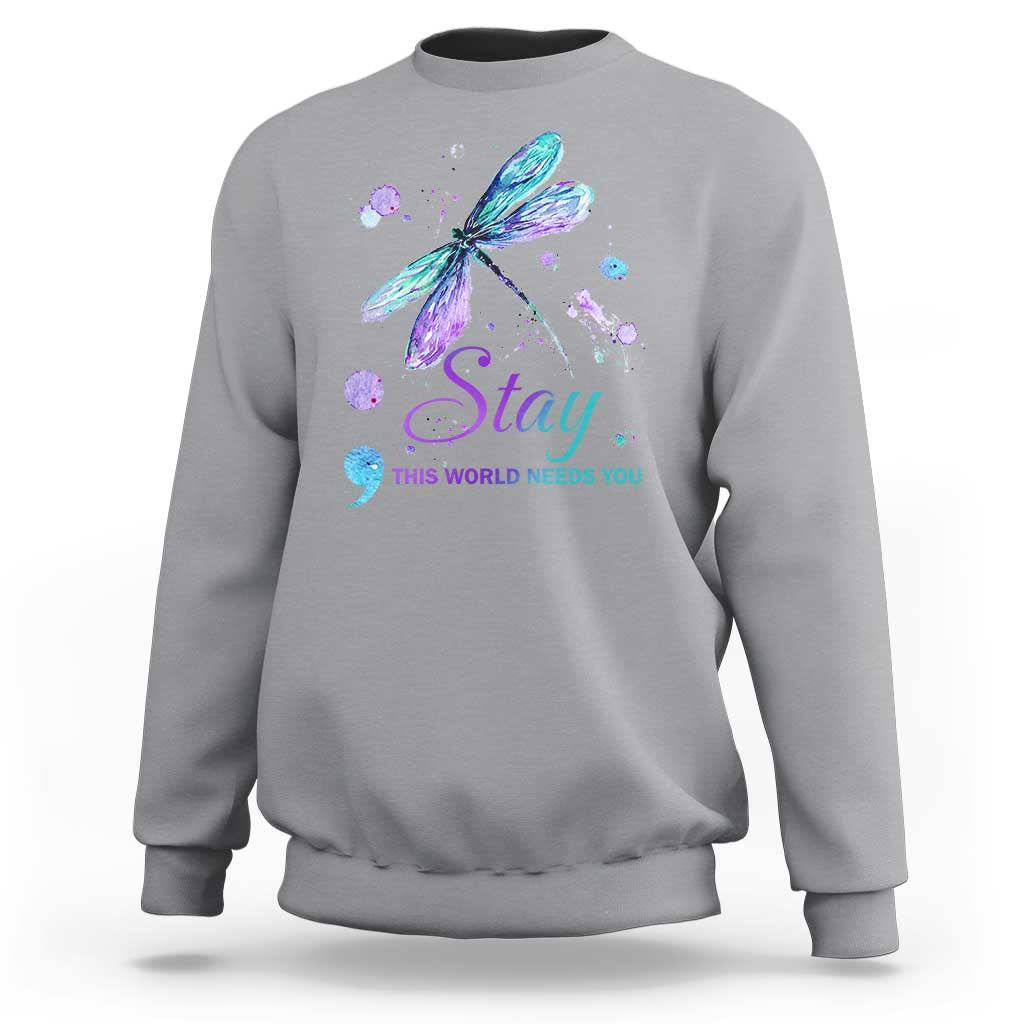 Suicide Prevention Stay Sweatshirt This World Needs You Semicolon Dragonflies - Wonder Print Shop