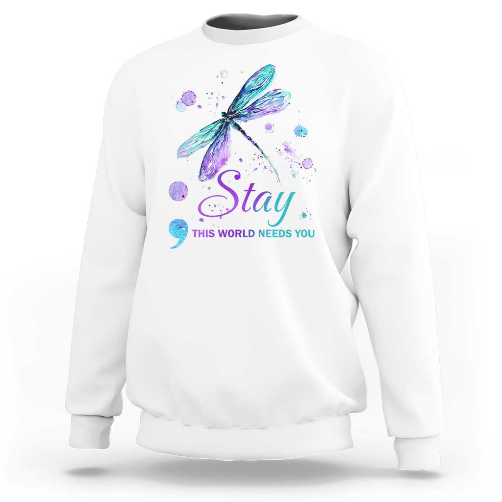 Suicide Prevention Stay Sweatshirt This World Needs You Semicolon Dragonflies - Wonder Print Shop