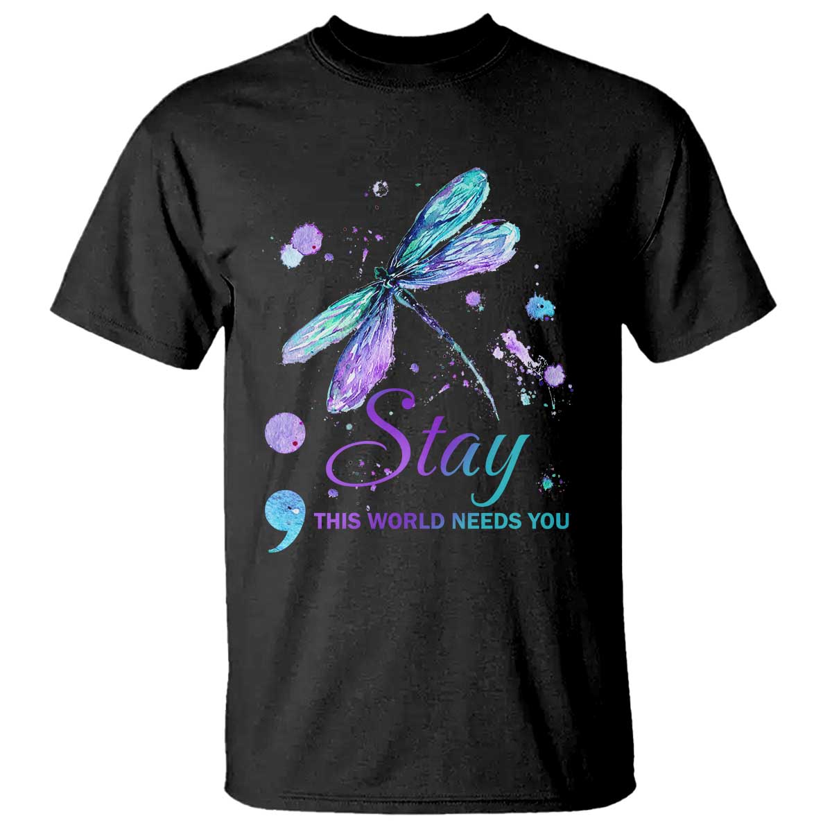 Suicide Prevention Stay T Shirt This World Needs You Semicolon Dragonflies - Wonder Print Shop