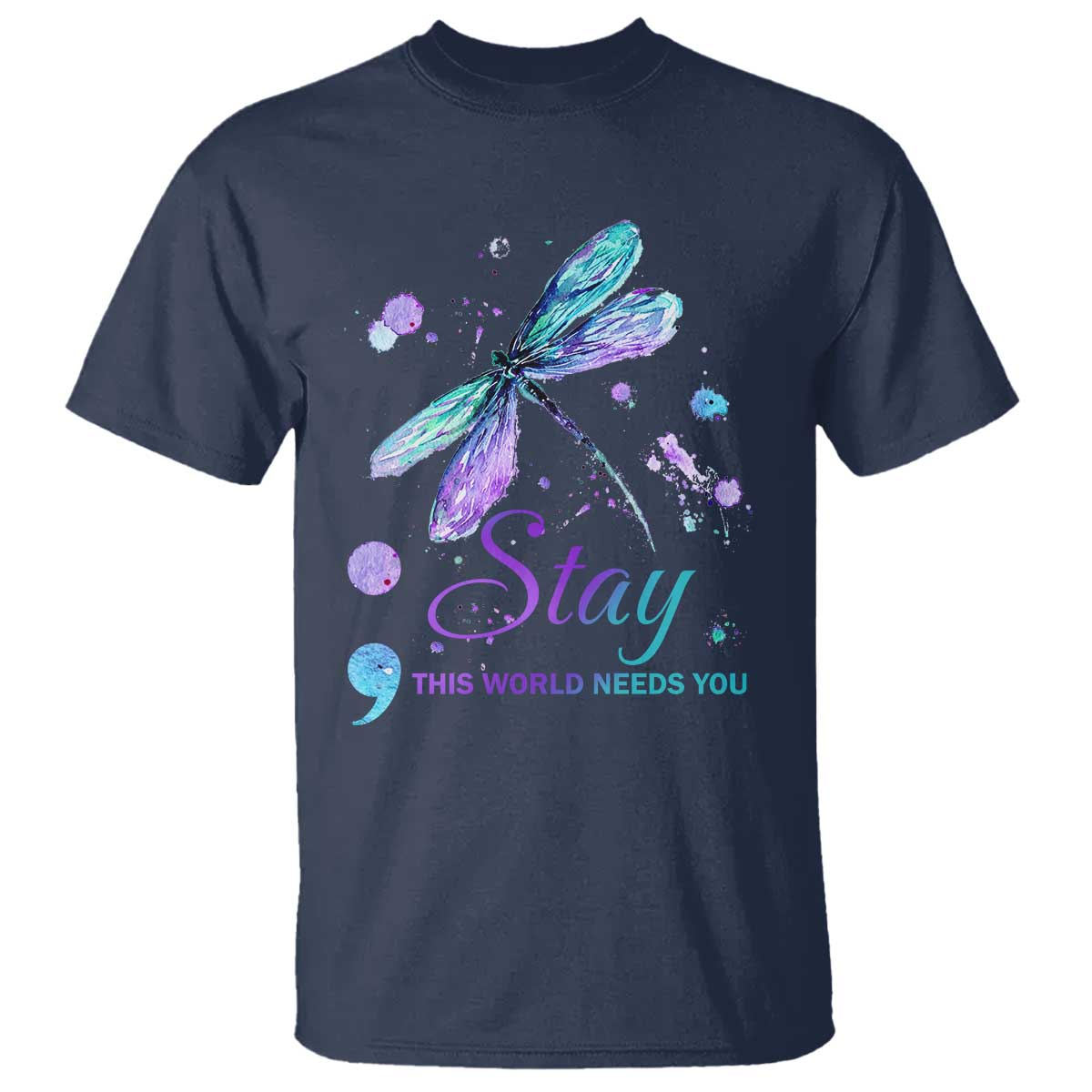 Suicide Prevention Stay T Shirt This World Needs You Semicolon Dragonflies - Wonder Print Shop