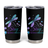 Suicide Prevention Stay Tumbler Cup This World Needs You Semicolon Dragonflies