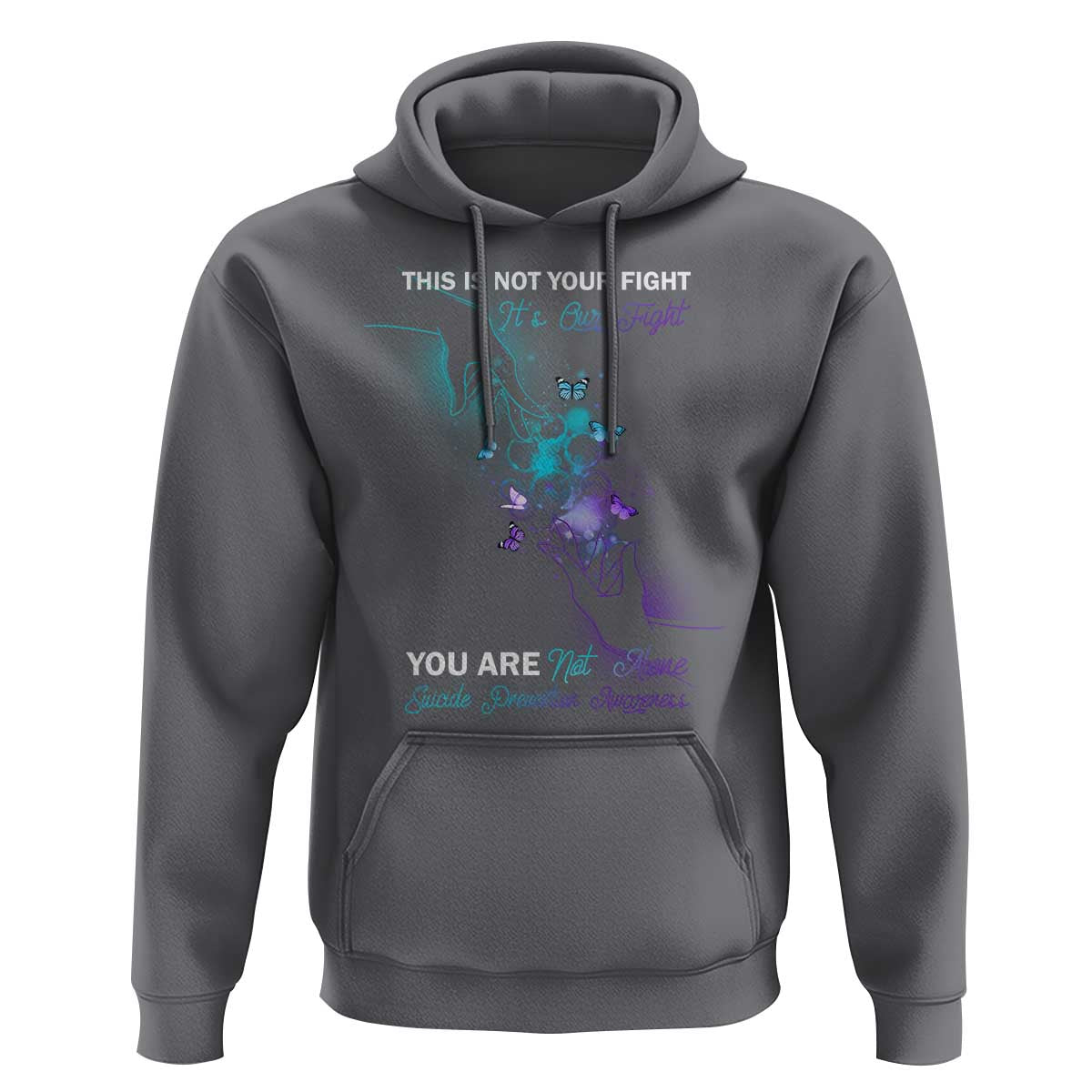 Suicide Prevention Hoodie This Is Not Your Fight Its Our Fight You Are Not Alone - Wonder Print Shop