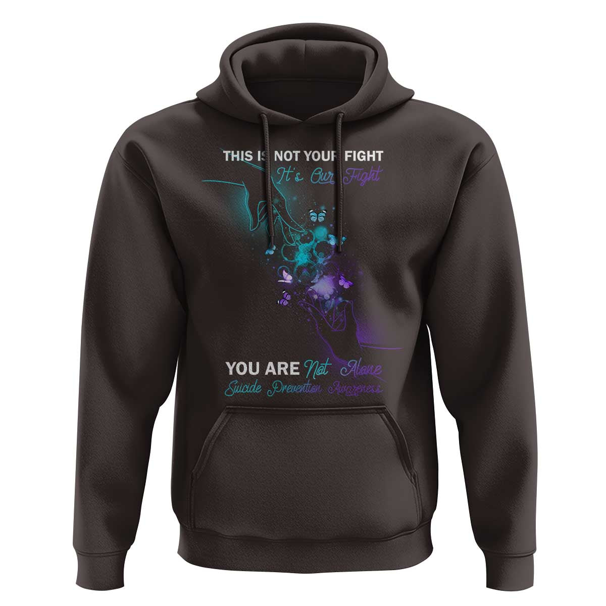 Suicide Prevention Hoodie This Is Not Your Fight Its Our Fight You Are Not Alone - Wonder Print Shop