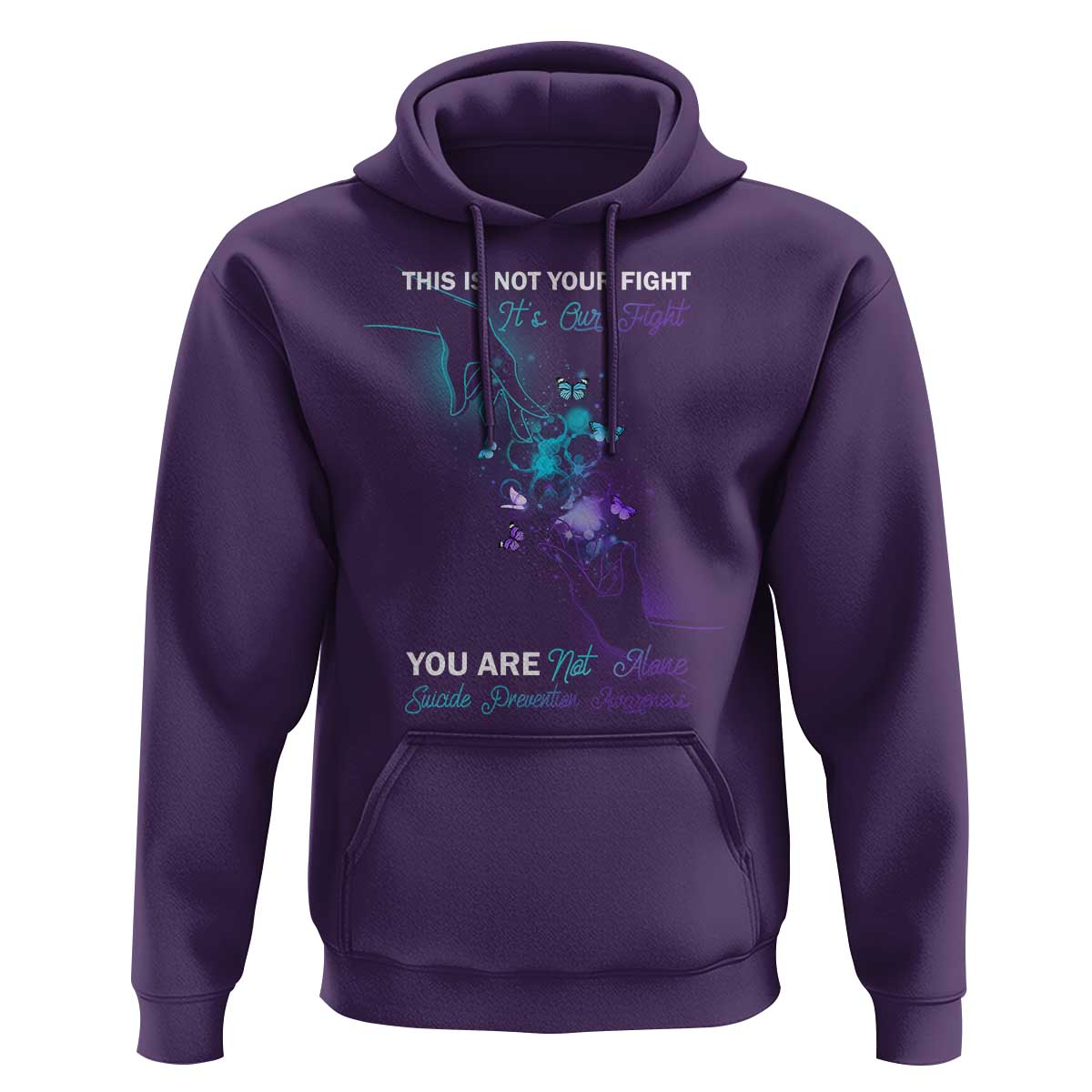 Suicide Prevention Hoodie This Is Not Your Fight Its Our Fight You Are Not Alone - Wonder Print Shop
