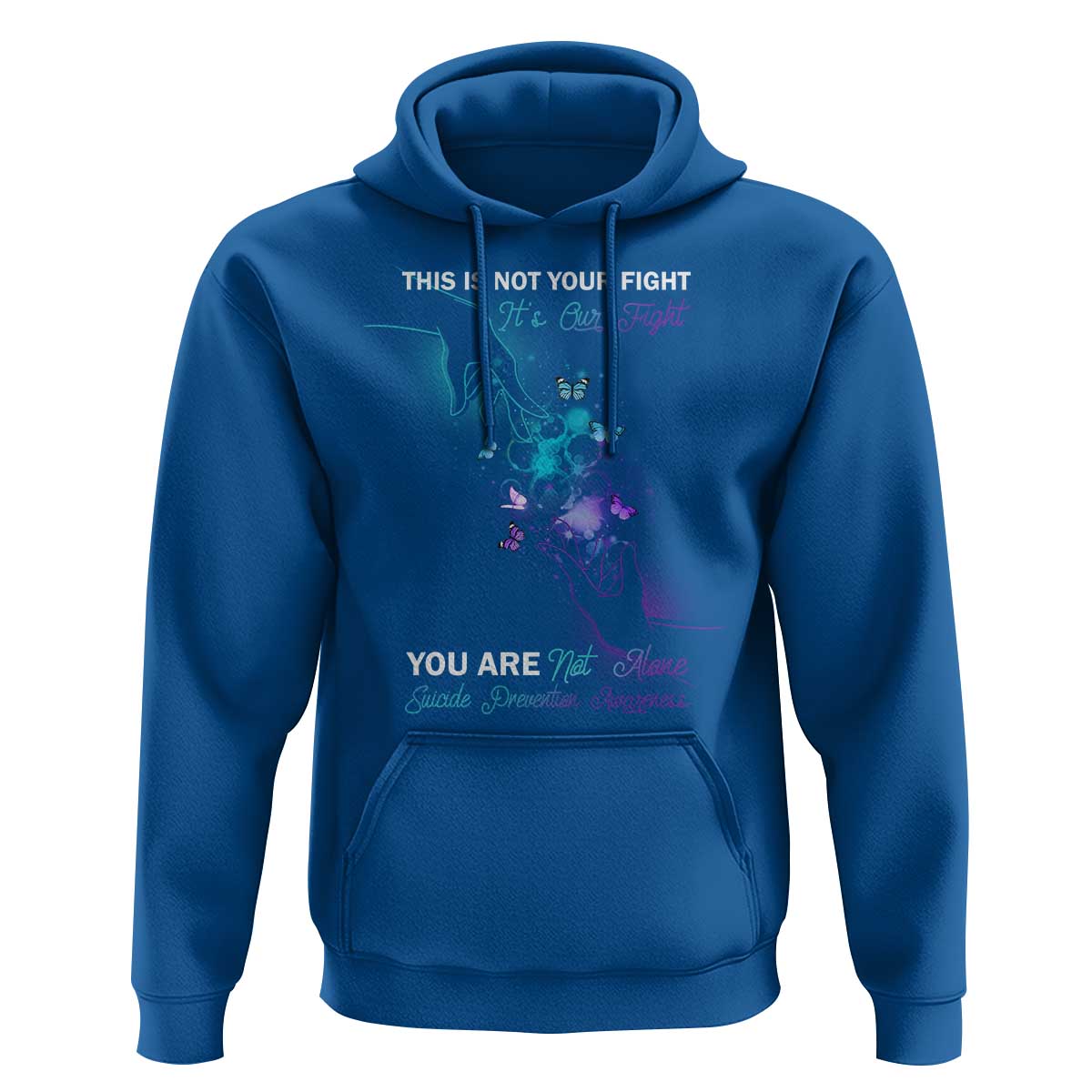 Suicide Prevention Hoodie This Is Not Your Fight Its Our Fight You Are Not Alone - Wonder Print Shop