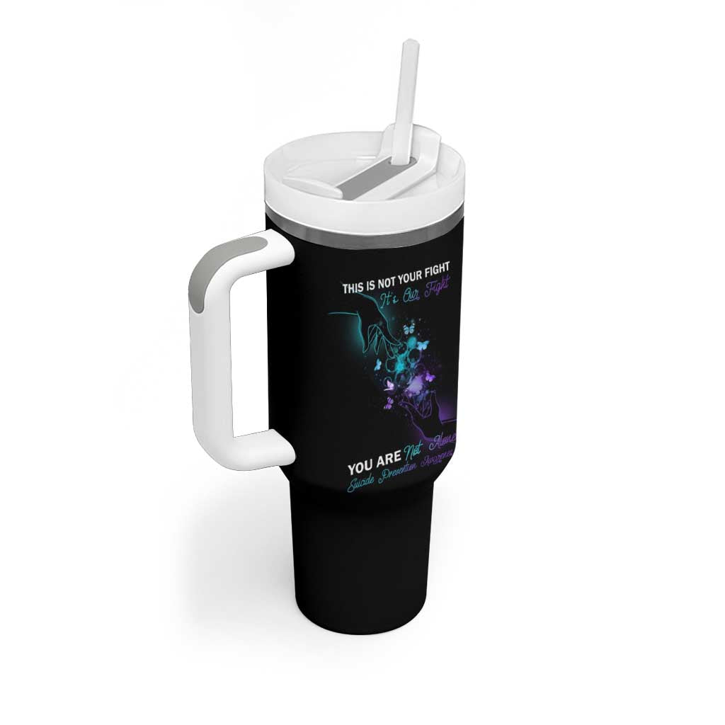 Suicide Prevention Tumbler With Handle This Is Not Your Fight It’s Our Fight You Are Not Alone