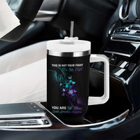 Suicide Prevention Tumbler With Handle This Is Not Your Fight It’s Our Fight You Are Not Alone