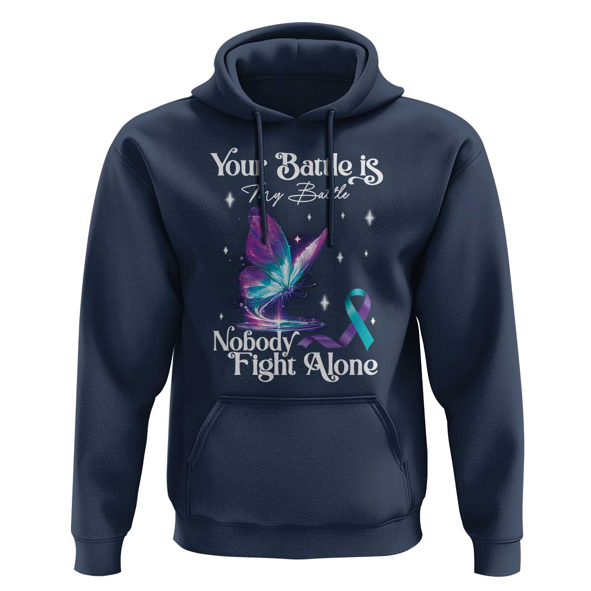Suicide Prevention Hoodie Your Battle Is My Battle Nobody Fights Alone - Wonder Print Shop