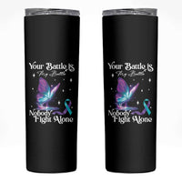 Suicide Prevention Skinny Tumbler Your Battle Is My Battle Nobody Fights Alone