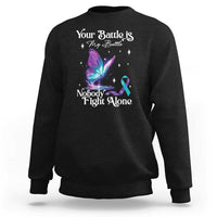 Suicide Prevention Sweatshirt Your Battle Is My Battle Nobody Fights Alone - Wonder Print Shop