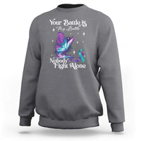 Suicide Prevention Sweatshirt Your Battle Is My Battle Nobody Fights Alone - Wonder Print Shop