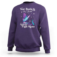 Suicide Prevention Sweatshirt Your Battle Is My Battle Nobody Fights Alone - Wonder Print Shop