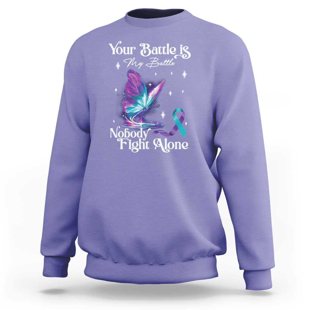Suicide Prevention Sweatshirt Your Battle Is My Battle Nobody Fights Alone - Wonder Print Shop