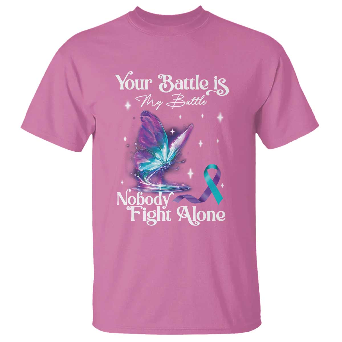 Suicide Prevention T Shirt Your Battle Is My Battle Nobody Fights Alone - Wonder Print Shop