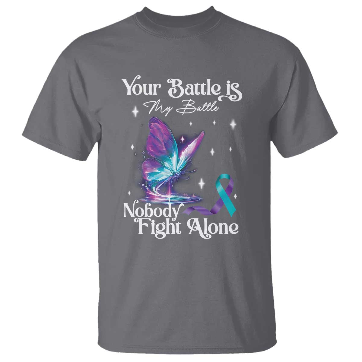 Suicide Prevention T Shirt Your Battle Is My Battle Nobody Fights Alone - Wonder Print Shop