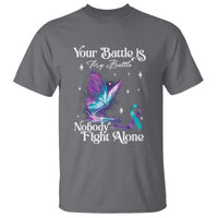 Suicide Prevention T Shirt Your Battle Is My Battle Nobody Fights Alone - Wonder Print Shop
