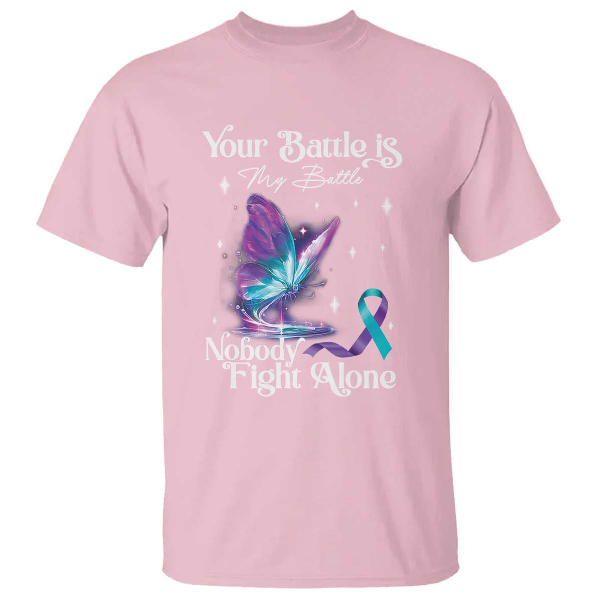 Suicide Prevention T Shirt Your Battle Is My Battle Nobody Fights Alone - Wonder Print Shop