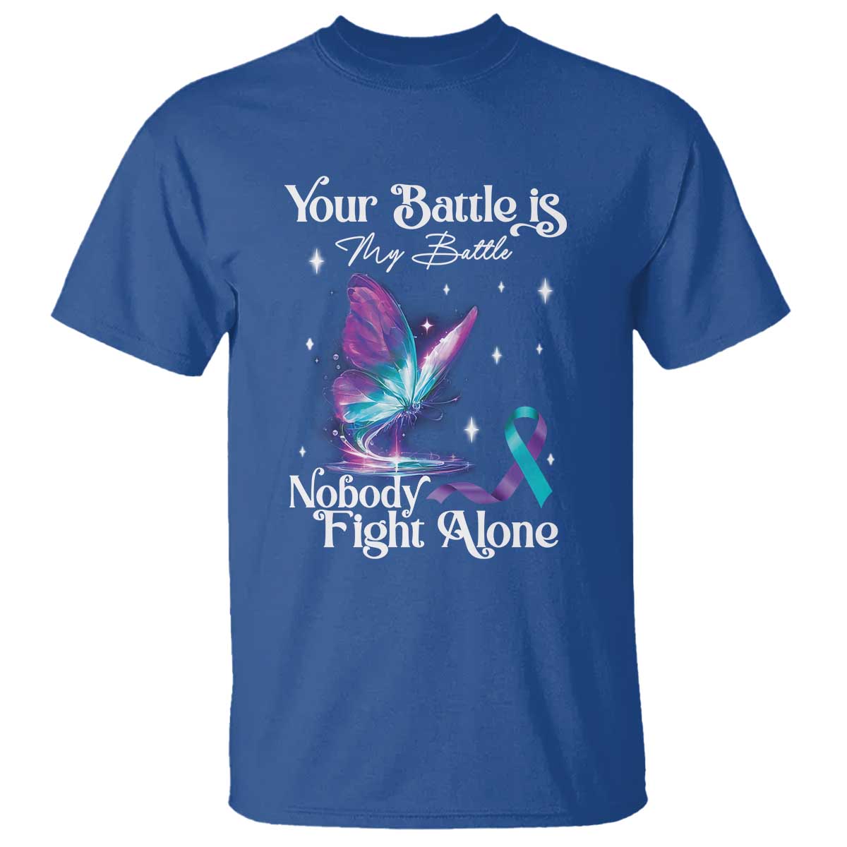 Suicide Prevention T Shirt Your Battle Is My Battle Nobody Fights Alone - Wonder Print Shop