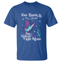 Suicide Prevention T Shirt Your Battle Is My Battle Nobody Fights Alone - Wonder Print Shop