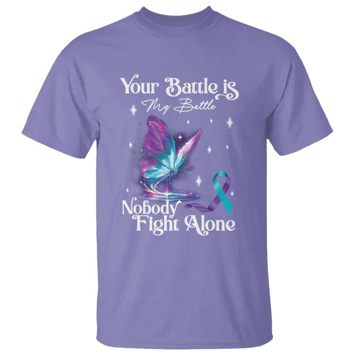 Suicide Prevention T Shirt Your Battle Is My Battle Nobody Fights Alone - Wonder Print Shop
