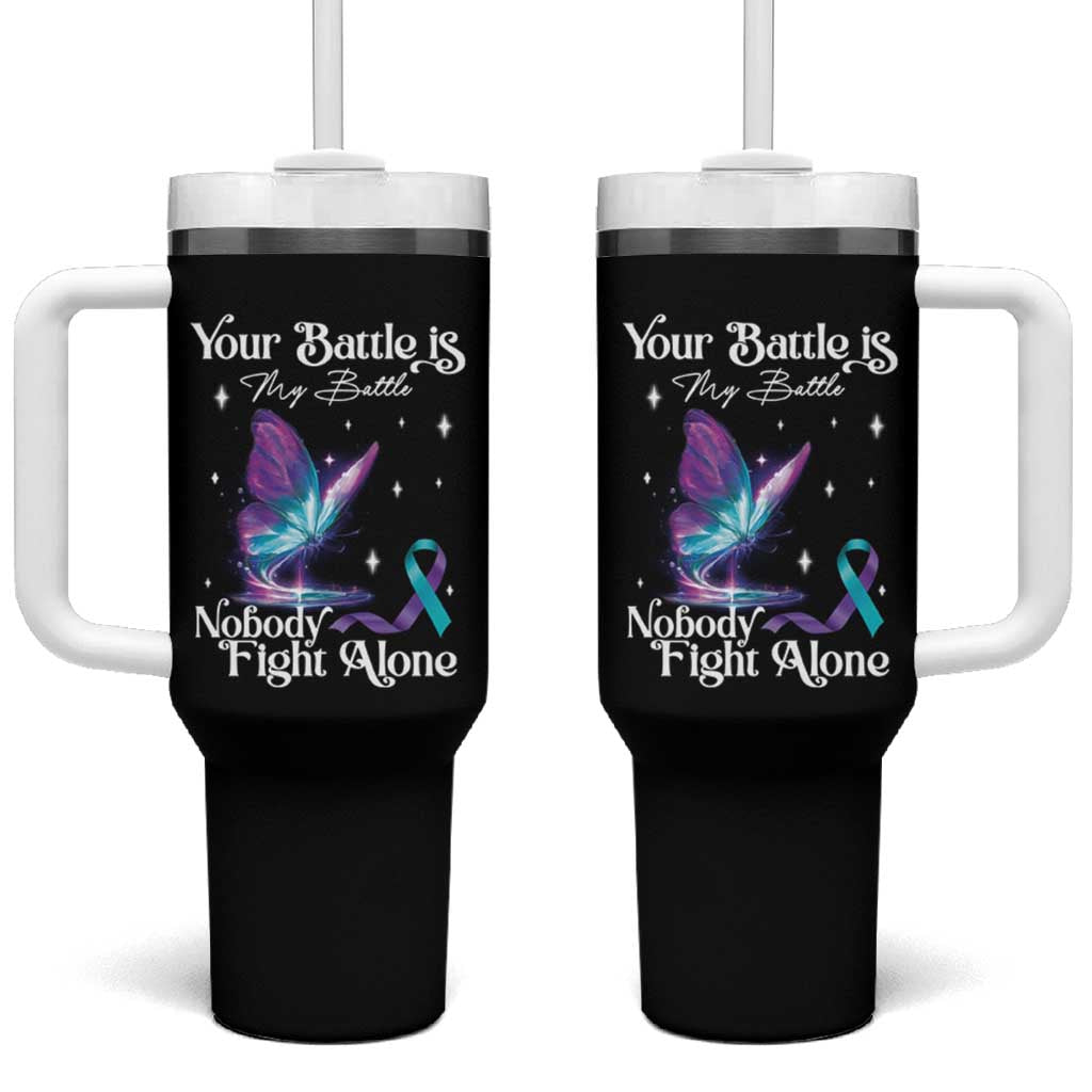 Suicide Prevention Tumbler With Handle Your Battle Is My Battle Nobody Fights Alone