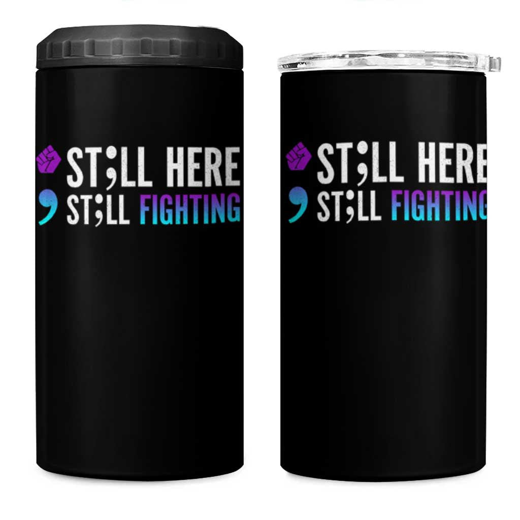 Still Here Still Fighting Semicolon Suicide Prevention 4 in 1 Can Cooler Tumbler