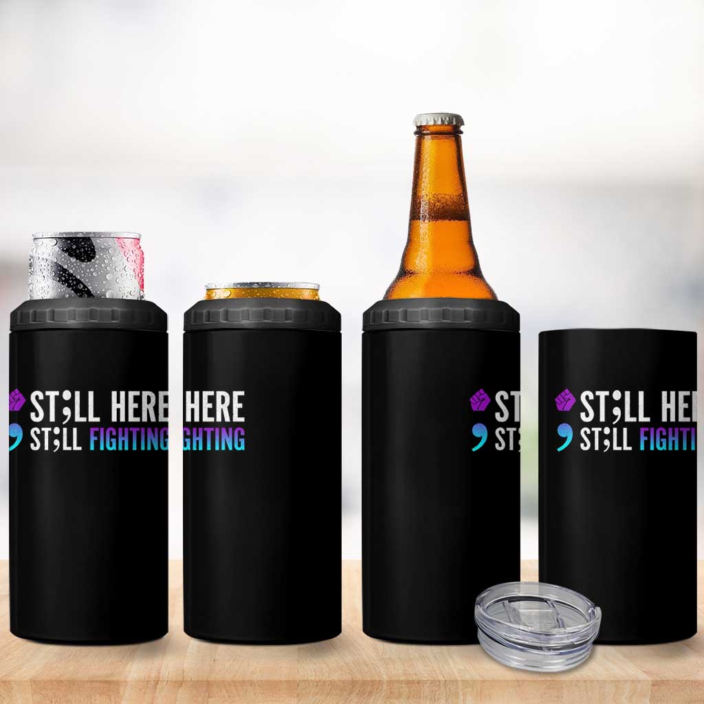 Still Here Still Fighting Semicolon Suicide Prevention 4 in 1 Can Cooler Tumbler