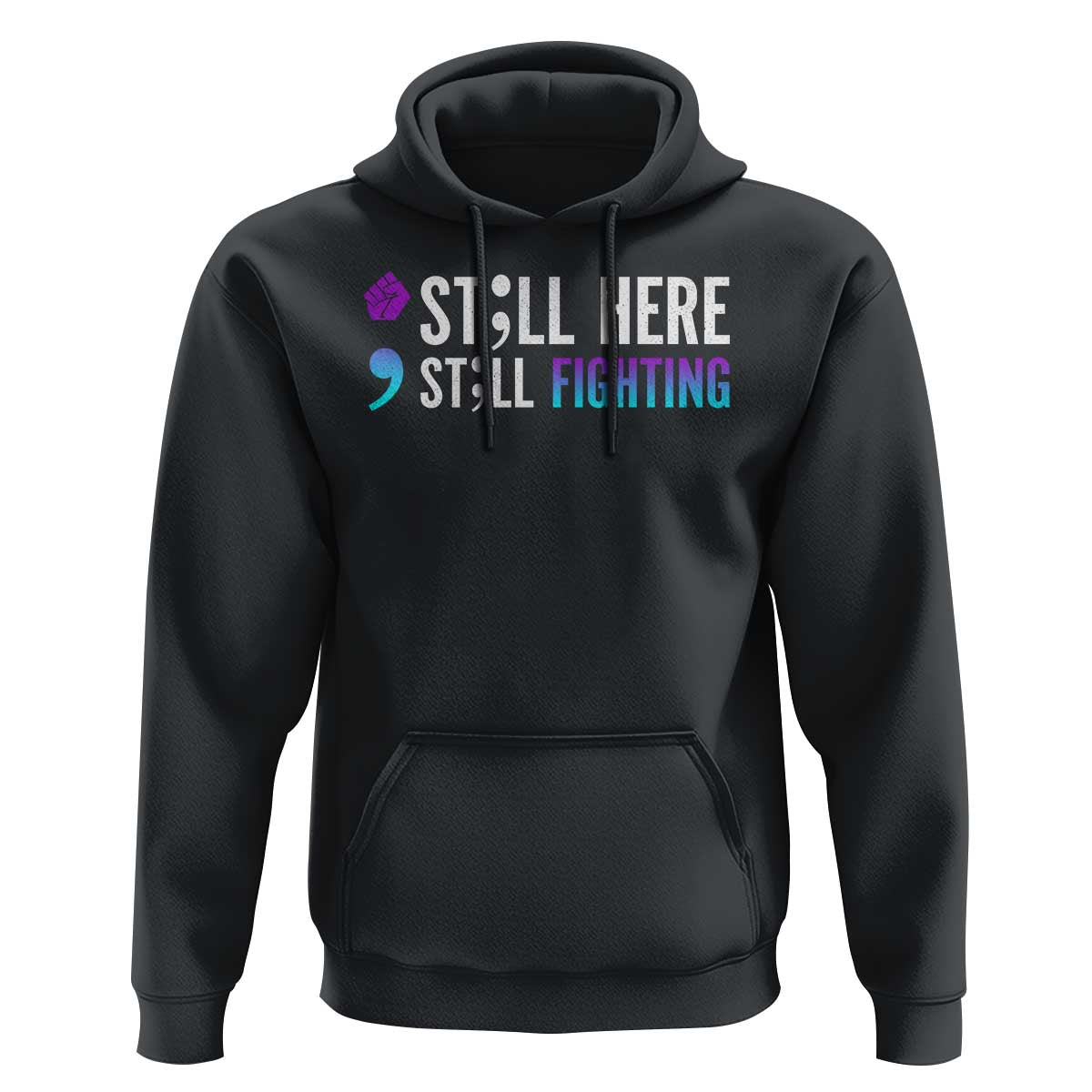 Still Here Still Fighting Semicolon Suicide Prevention Hoodie - Wonder Print Shop