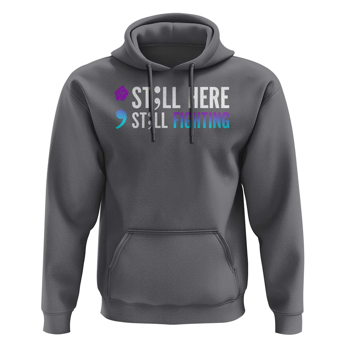 Still Here Still Fighting Semicolon Suicide Prevention Hoodie - Wonder Print Shop