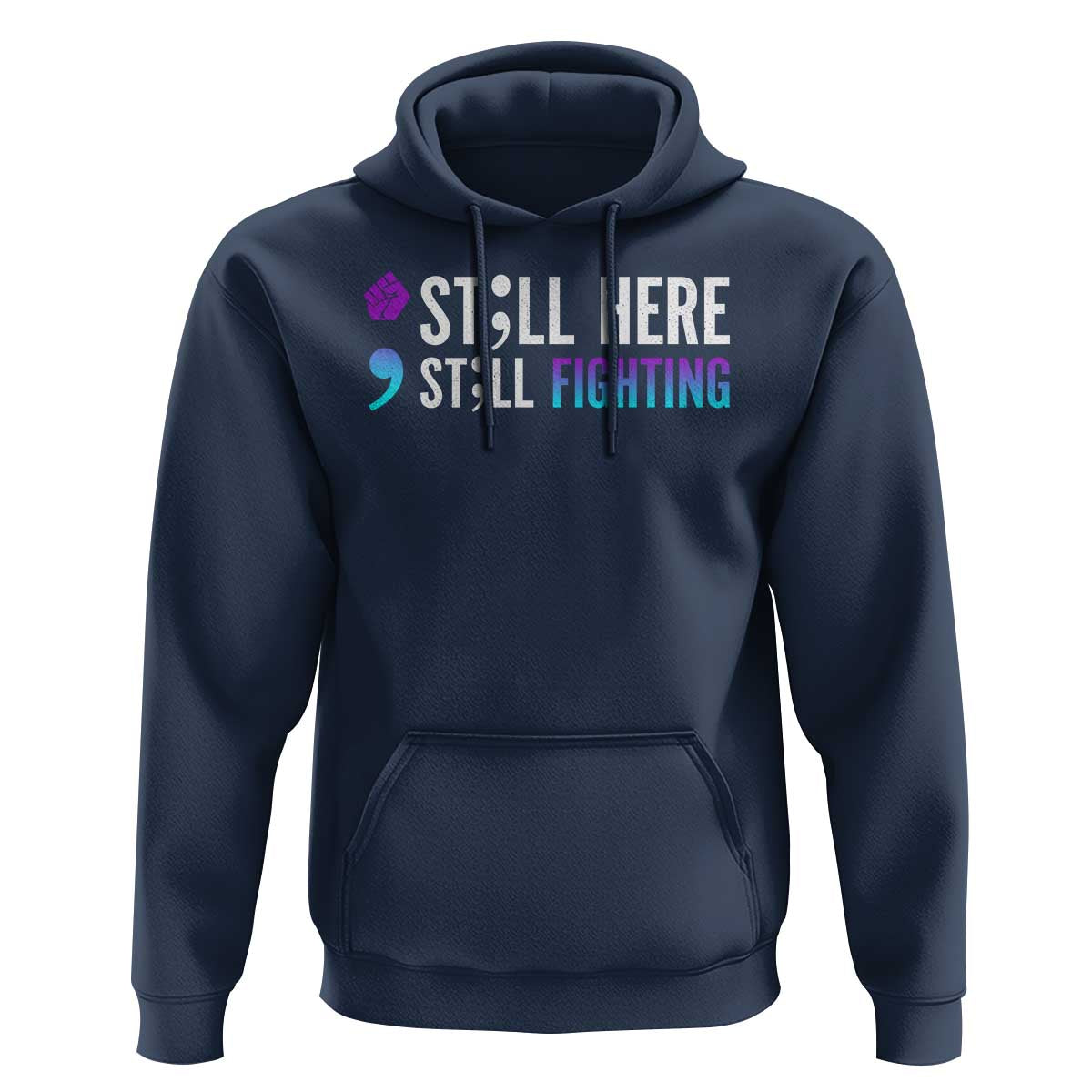 Still Here Still Fighting Semicolon Suicide Prevention Hoodie - Wonder Print Shop
