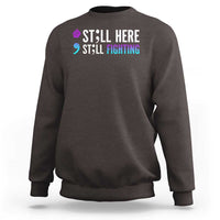 Still Here Still Fighting Semicolon Suicide Prevention Sweatshirt - Wonder Print Shop