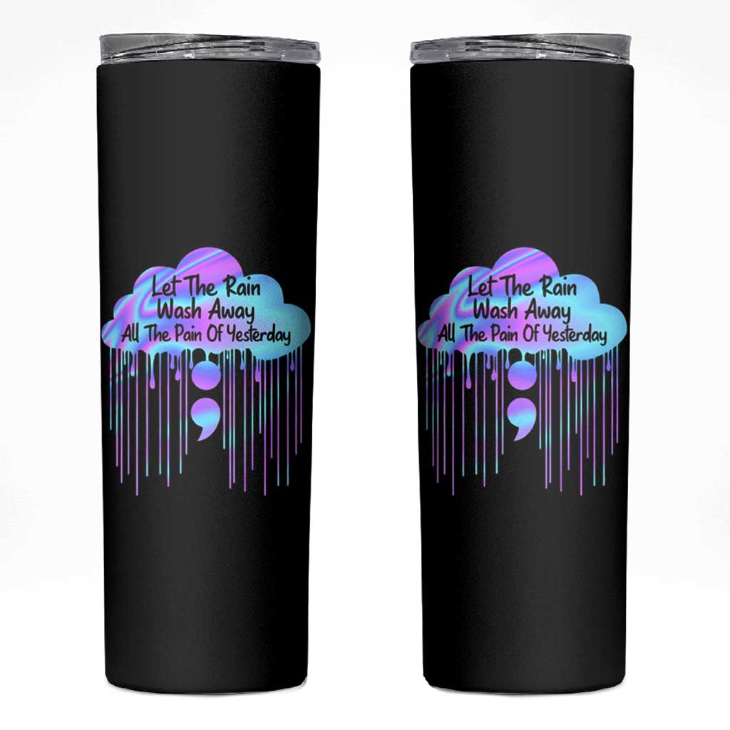 Suicide Prevention Skinny Tumbler Let The Rain Wash Away All The Pain