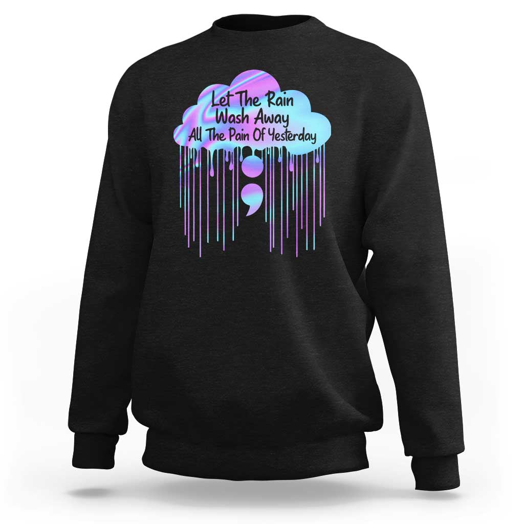 Suicide Prevention Sweatshirt Let The Rain Wash Away All The Pain Of Yesterday - Wonder Print Shop