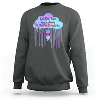 Suicide Prevention Sweatshirt Let The Rain Wash Away All The Pain Of Yesterday - Wonder Print Shop