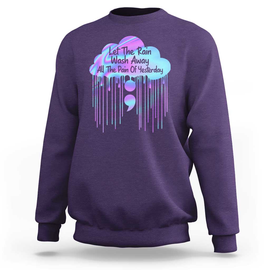Suicide Prevention Sweatshirt Let The Rain Wash Away All The Pain Of Yesterday - Wonder Print Shop
