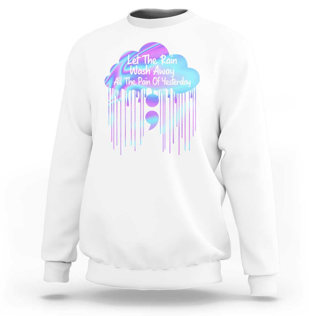 Suicide Prevention Sweatshirt Let The Rain Wash Away All The Pain Of Yesterday - Wonder Print Shop