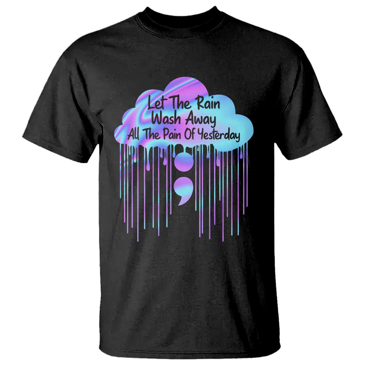 Suicide Prevention T Shirt Let The Rain Wash Away All The Pain Of Yesterday - Wonder Print Shop