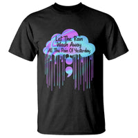 Suicide Prevention T Shirt Let The Rain Wash Away All The Pain Of Yesterday - Wonder Print Shop