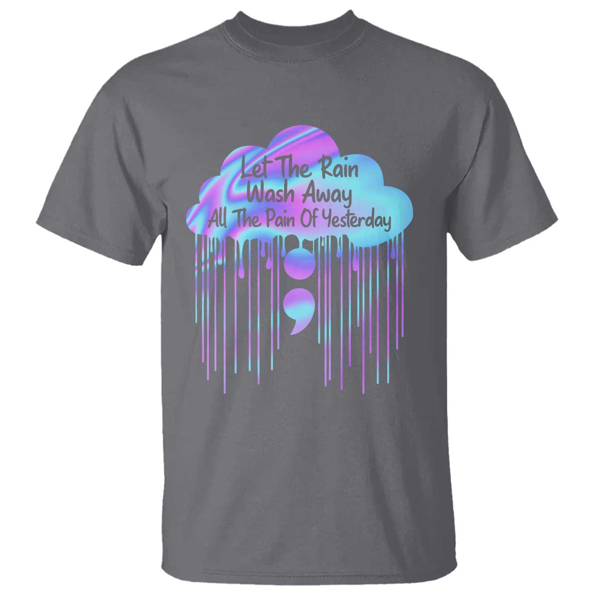 Suicide Prevention T Shirt Let The Rain Wash Away All The Pain Of Yesterday - Wonder Print Shop