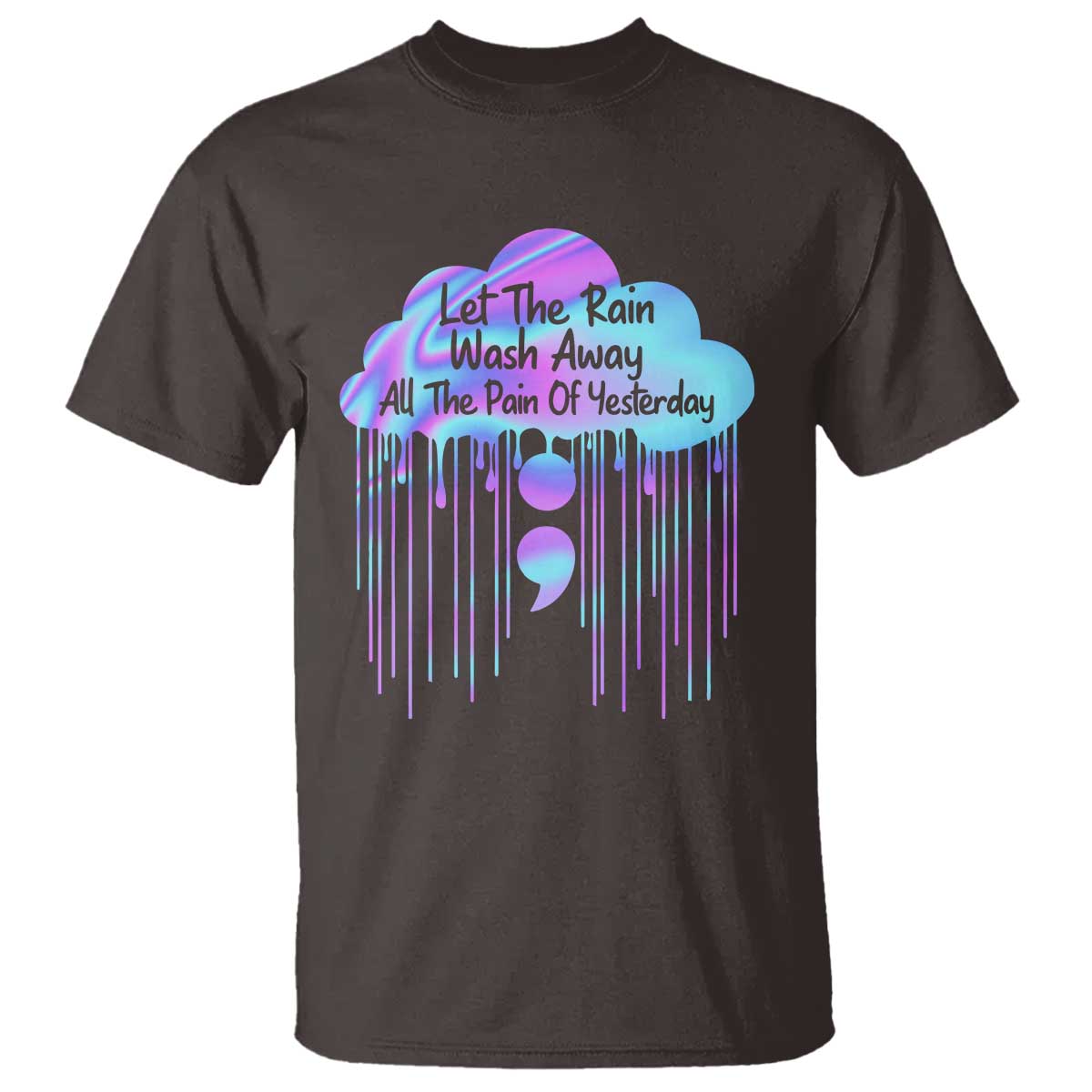 Suicide Prevention T Shirt Let The Rain Wash Away All The Pain Of Yesterday - Wonder Print Shop
