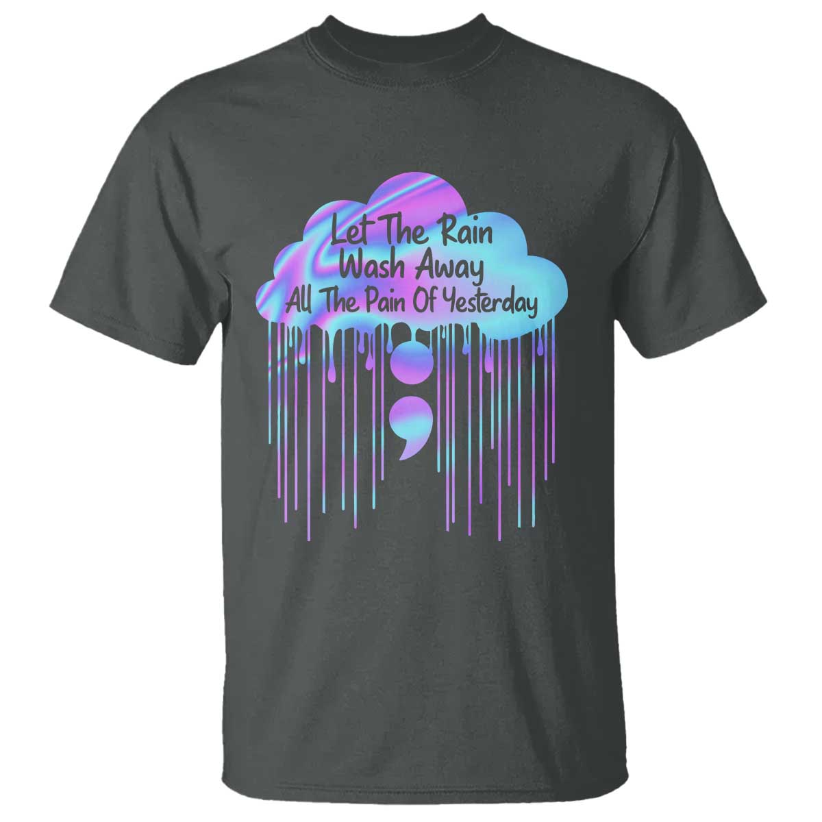 Suicide Prevention T Shirt Let The Rain Wash Away All The Pain Of Yesterday - Wonder Print Shop