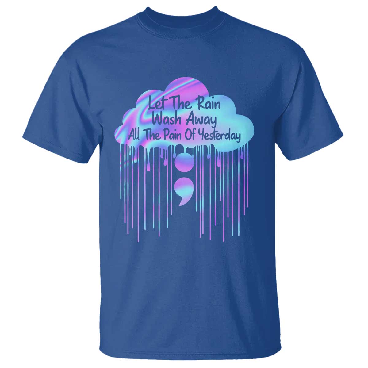 Suicide Prevention T Shirt Let The Rain Wash Away All The Pain Of Yesterday - Wonder Print Shop