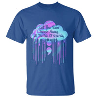 Suicide Prevention T Shirt Let The Rain Wash Away All The Pain Of Yesterday - Wonder Print Shop