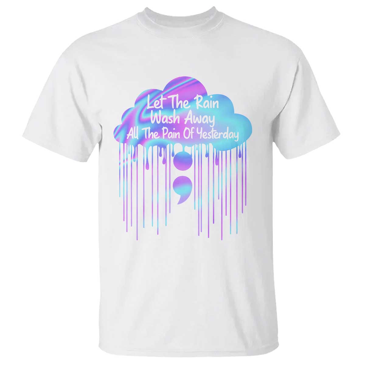 Suicide Prevention T Shirt Let The Rain Wash Away All The Pain Of Yesterday - Wonder Print Shop