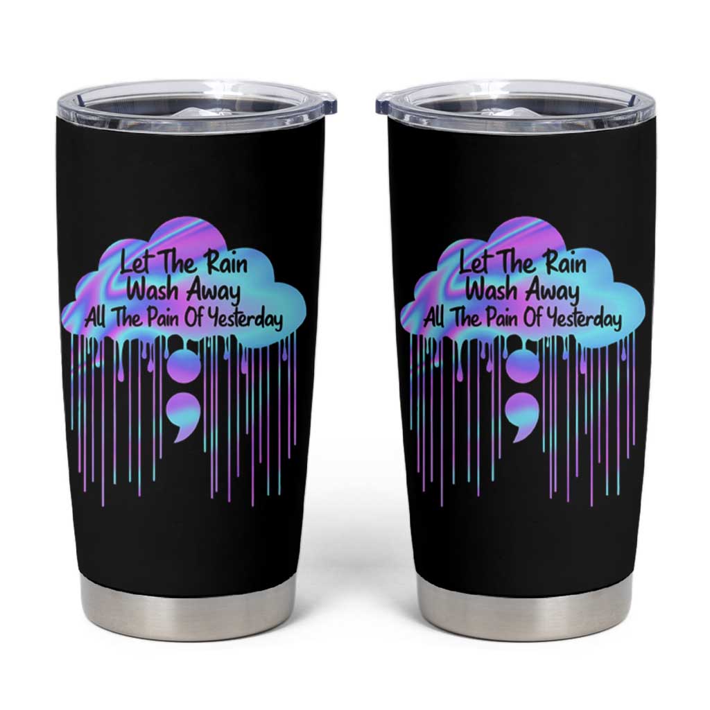 Suicide Prevention Tumbler Cup Let The Rain Wash Away All The Pain