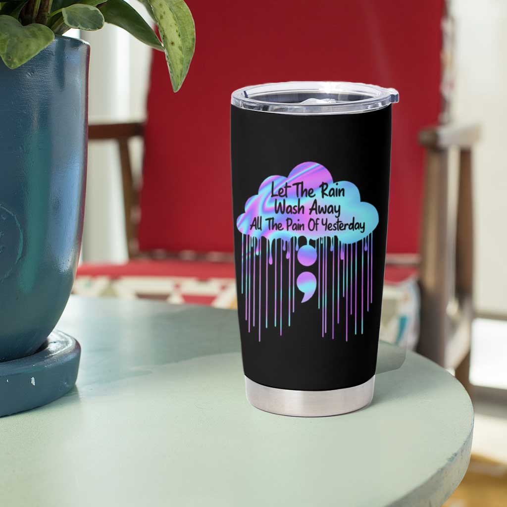 Suicide Prevention Tumbler Cup Let The Rain Wash Away All The Pain