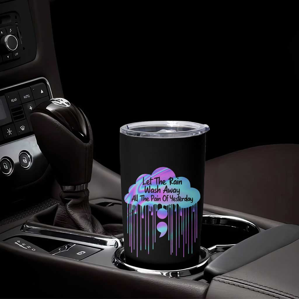 Suicide Prevention Tumbler Cup Let The Rain Wash Away All The Pain