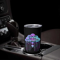 Suicide Prevention Tumbler Cup Let The Rain Wash Away All The Pain